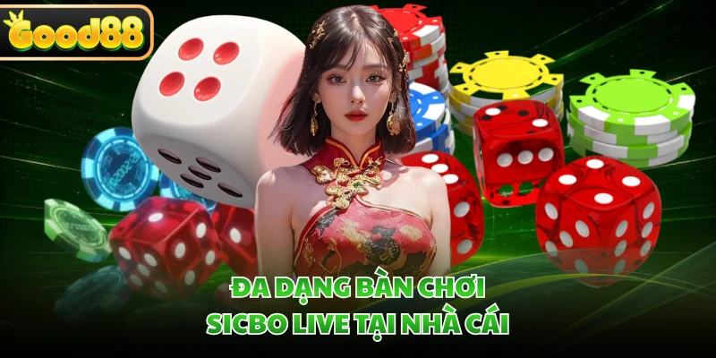 Đa dạng bàn chơi Sicbo Live tại nhà cái