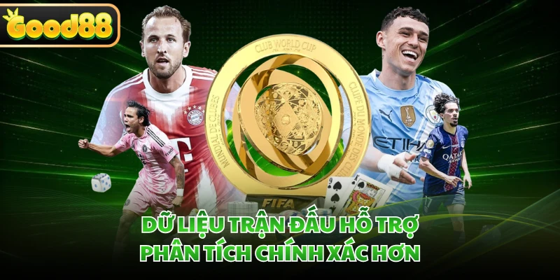 Dữ liệu trận đấu hỗ trợ phân tích chính xác hơn