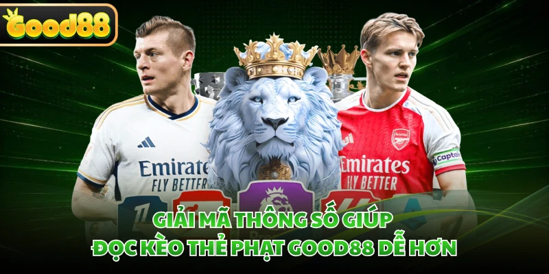 Giải mã thông số giúp đọc kèo thẻ phạt GOOD88 dễ hơn
