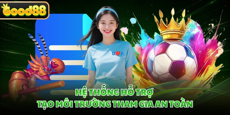 Hệ thống hỗ trợ tạo môi trường tham gia an toàn