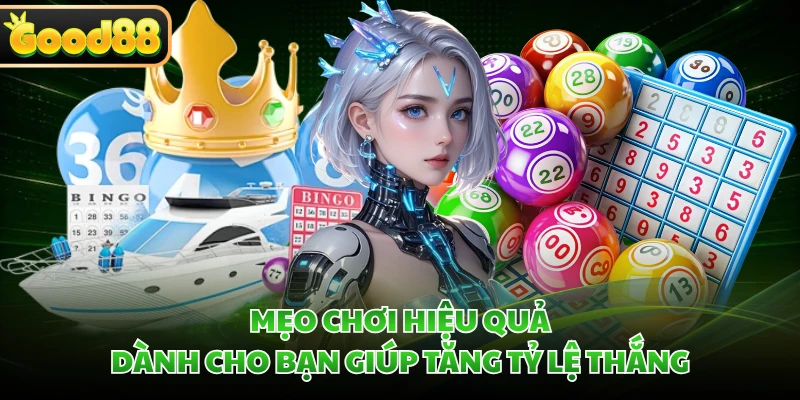 Mẹo chơi hiệu quả dành cho bạn giúp tăng tỷ lệ thắng